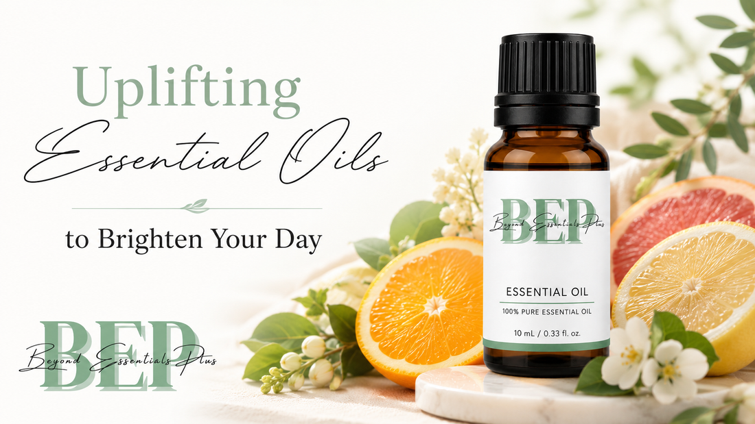 Uplifting Essential Oils to Brighten Your Day | BEP